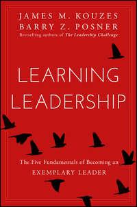 Learning Leadership. The Five Fundamentals of Becoming an Exemplary Leader, Джеймса Кузеса аудиокнига. ISDN28276440
